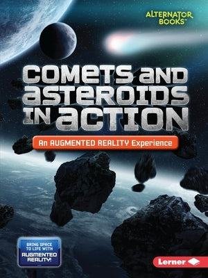 Comets and Asteroids in Action (an Augmented Reality Experience) by Kurtz, Kevin