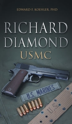 Richard Diamond, USMC by Koehler, Edward F.