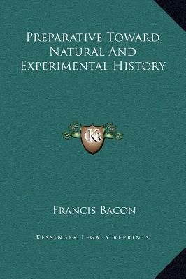 Preparative Toward Natural And Experimental History by Bacon, Francis