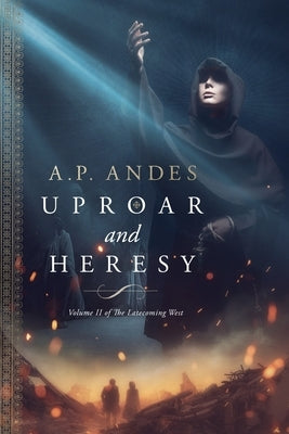 Uproar and Heresy by Andes, A. P.