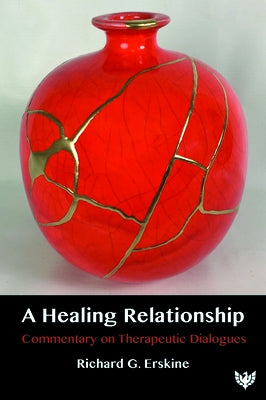 A Healing Relationship: Commentary on Therapeutic Dialogues by Erskine, Richard G.