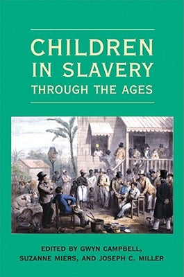 Children in Slavery through the Ages by Campbell, Gwyn