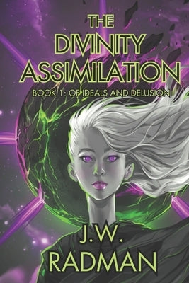 The Divinity Assimilation: Book 1: Of Ideals and Delusion by Garcia, Jose