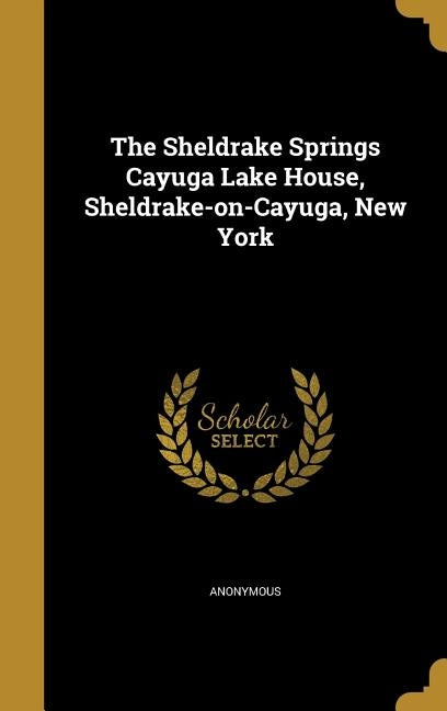 The Sheldrake Springs Cayuga Lake House, Sheldrake-on-Cayuga, New York by Anonymous