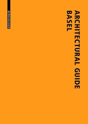 Architectural Guide Basel: New Buildings in the Trinational City Since 1980 by Windhöfel, Lutz