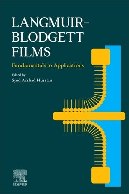 Langmuir-Blodgett Films: Fundamentals to Applications by Hussain, Syed Arshad