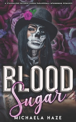 Blood Sugar (A Standalone Reverse Harem Paranormal Romance) by Haze, Michaela
