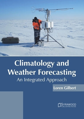 Climatology and Weather Forecasting: An Integrated Approach by Gilbert, Loren