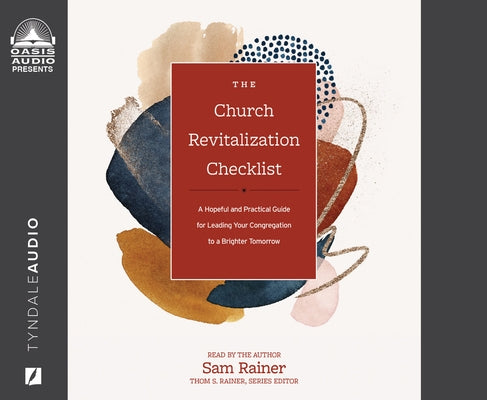 The Church Revitalization Checklist: A Hopeful and Practical Guide for Leading Your Congregation to a Brighter Tomorrow by Rainer, Sam