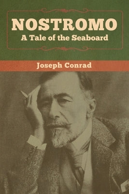 Nostromo: A Tale of the Seaboard by Conrad, Joseph