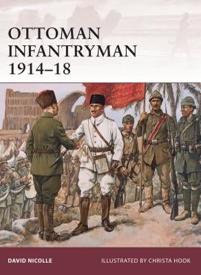 Ottoman Infantryman 1914-18 by Nicolle, David