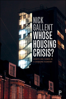 Whose Housing Crisis?: Assets and Homes in a Changing Economy by Gallent, Nick