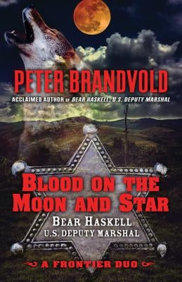 Blood on the Moon and Star: A Frontier Duo by Brandvold, Peter