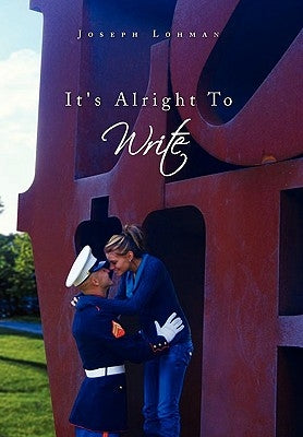 It's Alright to Write by Lohman, Joseph Edward