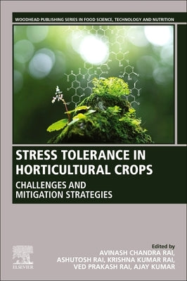 Stress Tolerance in Horticultural Crops: Challenges and Mitigation Strategies by Kumar, Ajay