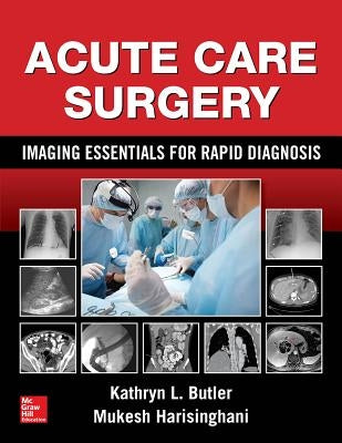 Acute Care Surgery: Imaging Essentials for Rapid Diagnosis by Butler, Kathryn L.