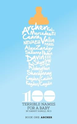 100 Terrible Names For A Baby: Volume 1 by Dongle, Johnny