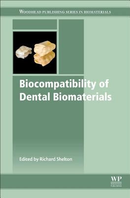 Biocompatibility of Dental Biomaterials by Shelton, Richard
