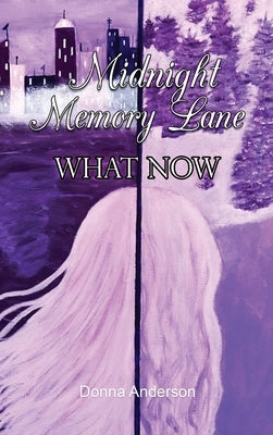 Midnight Memory Lane: What Now by Donna Anderson
