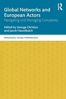 Global Networks and European Actors: Navigating and Managing Complexity by Christou, George