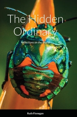 The hidden ordinary: Reflections on the world by Finnegan, Ruth