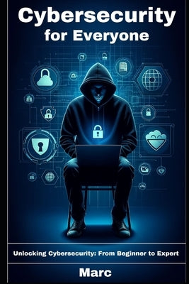 Cybersecurity For Everyone by Marc