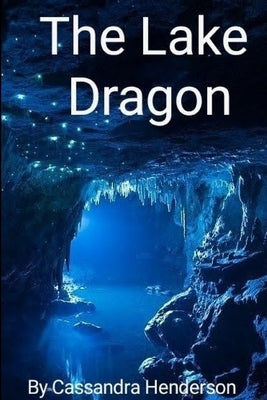 The Lake Dragon by Henderson, Cassandra