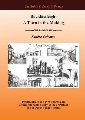 Buckfastleigh: A Town in the Making by Coleman, Sandra