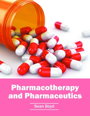 Pharmacotherapy and Pharmaceutics by Boyd, Sean