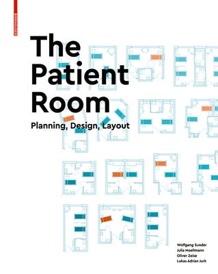 The Patient Room: Planning, Design, Layout by Sunder, Wolfgang
