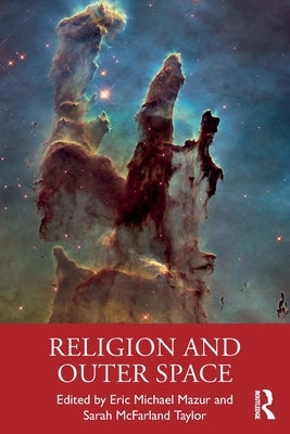 Religion and Outer Space by Mazur, Eric Michael