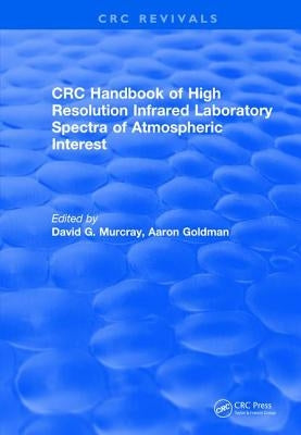 Handbook of High Resolution Infrared Laboratory Spectra of Atmospheric Interest (1981) by Goldman, Aaron