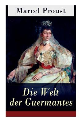 Die Welt der Guermantes: Auf der Suche nach der verlorenen Zeit: Die Herzogin von Guermantes by Proust, Marcel