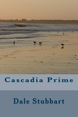 Cascadia Prime by Stubbart, Dale