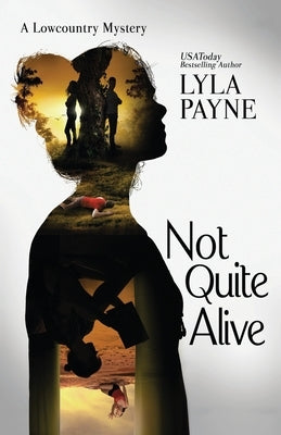 Not Quite Alive (A Lowcountry Mystery) by Payne, Lyla