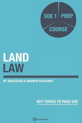 Land Law: SQE 1 Prep Exam by Vialichka, Anastasia