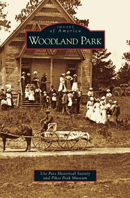 Woodland Park by Ute Pass Historical Society