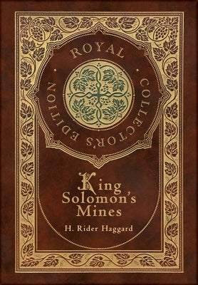King Solomon's Mines (Royal Collector's Edition) (Case Laminate Hardcover with Jacket) by Haggard, H. Rider