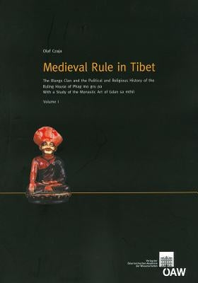 Medieval Rule in Tibet: The Rlangs Clan and the Political and Religious History of the Ruling House of Phag Mo Gru Pa. with a Study of the Mon by Czaja, Olaf