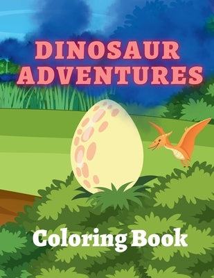 Dinosaur Adventures Coloring Book by Hill, Amber M.