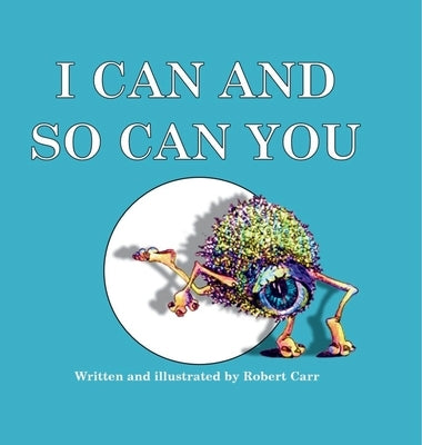 I Can and So Can You by Carr, Robert J.