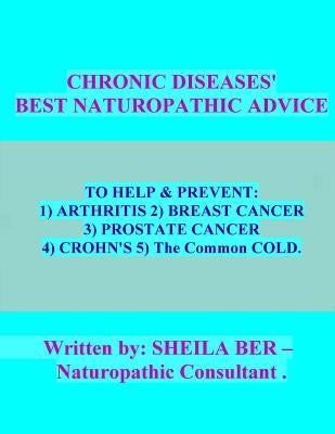 CHRONIC DISEASES' - Best Naturopathic Advice. by Ber, Sheila
