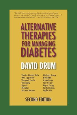 Alternative Therapies for Managing Diabetes by Drum, David