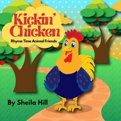 Kickin' Chicken: Rhyme Time Animal Friends by Hill, Sheila