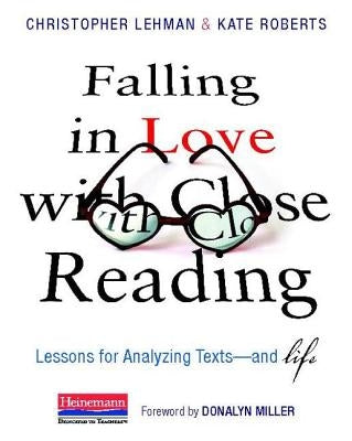 Falling in Love with Close Reading: Lessons for Analyzing Texts--And Life by Lehman, Christopher