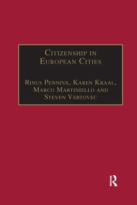 Citizenship in European Cities: Immigrants, Local Politics and Integration Policies by Kraal, Karen
