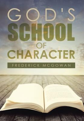 God's School of Character by McGowan, Frederick