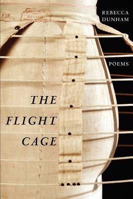 The Flight Cage by Dunham, Rebecca