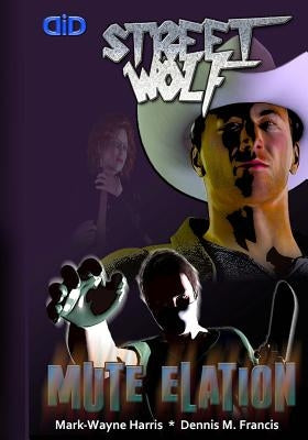 Mute Elation: A Street Wolf Graphic Novel by Harris, Mark-Wayne