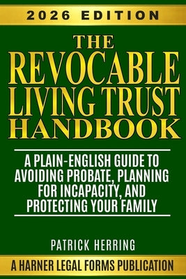 The Revocable Living Trust Handbook: A Plain-English Guide to Avoiding Probate, Planning for Incapacity, and Protecting Your Family by Herring, Patrick